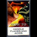 How To "Handle Flames and Acids" [Cassette]
