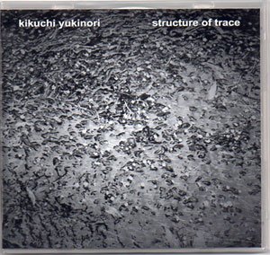 画像1: Kikuchi Yukinori "Structure of Trace" [CD-R]