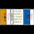 Tyler Keen / Dave Matthews 2 "Slightly More Realistic And Less Appealing" [Cassette]