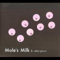 V.A "Mole's Milk & Other Pieces" [CD]