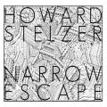 Howard Stelzer "Narrow Escape" [CD-R]