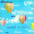 Randall McClellan "Genesis / Interruptions +" [CD-R]