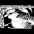 Brian Ruryk "Broken String Less Work" [CD-R]