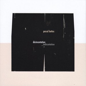 画像1: Pascal Battus "Desincantation Indecantation" [CD-R]