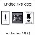 Undecisive God "Archive Two: 1994-5" [CD-R]