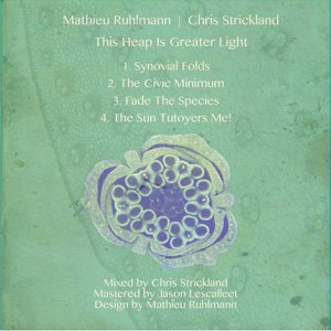 画像2: Mathieu Ruhlmann, Chris Strickland "This Heap Is Greater Light" [CD-R]