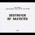 Cave Bacchus, Joseph Nechvatal, Black Sifichi, Rhys Chatham "Destroyer of Naivetes" [CD]