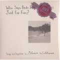 Glenn Williams "Who Says Birds Don't Do Things Just For Fun?" [CD-R]