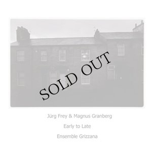 画像1: Jurg Frey & Magnus Granberg - Ensemble Grizzana "Early To Late" [CD]