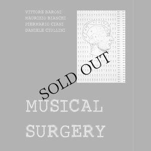 画像1: VITTORE BARONI / MAURIZIO BIANCHI / PIERMARIO CIANI / DANIELE CIULLINI "Musical Surgery" [CD]