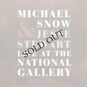 画像1: Michael Snow, Jesse Stewart "Live at the National Gallery" [CD]