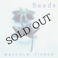Malcolm Fisher "Seeds" [CD]