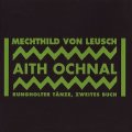 Mechthild Von Leusch "Aith Ochnal, Rungholter Tänze, Zweites Buch" [CD]