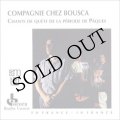 Compagnie Chez Bousca "Chants De Quete De La Periode De Paques" [CD]