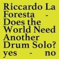 Riccardo La Foresta "Does the world need another drum solo?" [Cassette]