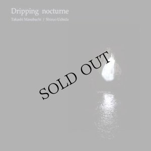 画像1: Takashi Masubuchi, Shizuo Uchida "Dripping Nocturne" [CD]