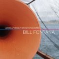 Bill Fontana "Landscape Sculpture with Fog Horns" [CD]
