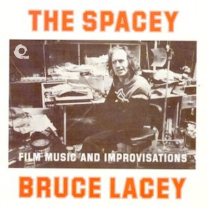 画像1: Bruce Lacey "The Spacey Bruce Lacey (Film Music And Improvisations)" [CD]
