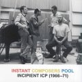 Instant Composers Pool "Incipient ICP (1966-71)" [2CD]