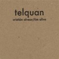 Cristian Alvear / Tim Olive "Telquan" [CD]