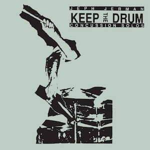 画像1: Jeph Jerman "Keep The Drum (Concussion Solos)" [CD]
