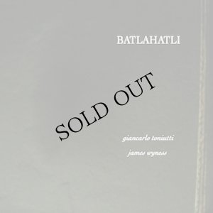 画像1: Giancarlo Toniutti, James Wyness "Batlahatli" [CD]