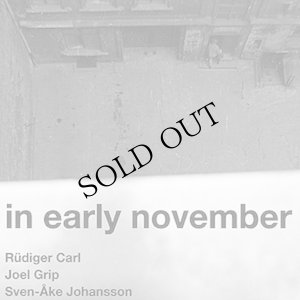 画像1: Rudiger Carl, Sven-Ake Johansson, Joel Grip "In Early November" [CD]