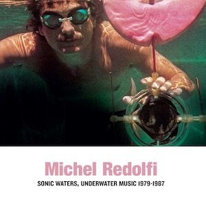 画像1: Michel Redolfi "Sonic Waters, Underwater Music 1979-1987" [CD]