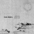 Maya Bennardo, Erik Blennow Calalv, Kristofer Svensson "Two Skies" [CD]