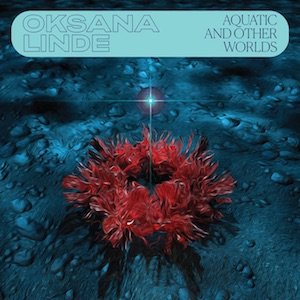 画像1: Oksana Linde "Aquatic and Other Worlds" [LP]
