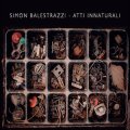 Simon Balestrazzi "Atti Innaturali" [CD]