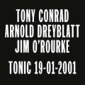 Tony Conrad / Arnold Dreyblatt / Jim O'Rourke "Tonic 19​-​01​-​2001" [LP]