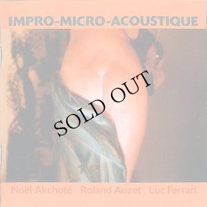 画像1: Noel Akchote / Roland Auzet / Luc Ferrari "Impro-Micro-Acoustique" [CD]