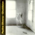 Pauline Oliveros "Ghostdance" [CD]