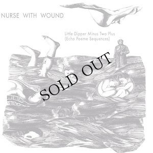 画像1: Nurse With Wound "The Little Dipper Minus Two Plus (Echo Poeme Sequences)" [CD]