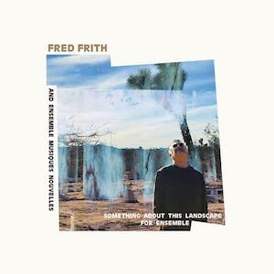 画像1: Fred Frith And Ensemble Musiques Nouvelles "Something About This Landscape For Ensemble" [CD]