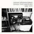 V.A "Danske B​andamat​orer / Danish Tape Amateurs 1959​-​1976" [LP]