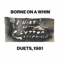 Paul Lytton & Erhard Hirt "Borne on a Whim - Duets, 1981" [CD]