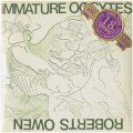 Roberts Owen, Steve Tittle "Immature Oocytes, (One Of The) Merely Players" [2CD-R]