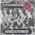 Joan Wildman Trio "Orphan Folk Music, Under The Silver Globe, Inside Out" [2CD-R]