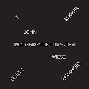 画像1: T. Mikawa / John Wiese / Seiichi Yamamoto "Live at Akihabara Club Goodman" [CD]