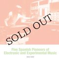 V.A "Five Spanish Pioneers of Electronic and Experimental Music: 1953-1969" [LP]