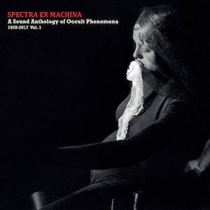 画像1: V.A "Spectra ex Machina / A Sound Anthology of Occult Phenomena 1920​-​2017 Vol​.​1" [CD + 32 page Booklet]