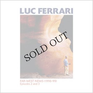 画像1: Luc Ferrari "Far​-​West News (1998​-​99) Episodes 2 and 3" [CD]