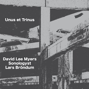 画像1: David Lee Myers, Sonologyst, Lars Brondum "Unus et Trinus" [CD]