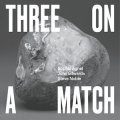 Sophie Agnel, John Edwards, Steve Noble "Three On A Match" [CD]