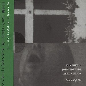 画像1: Kan Mikami, John Edwards, Alex Neilson "Live at Cafe OTO" [CD]