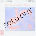 Jean Schwarz, Elise Caron "The Sea Maid's Music" [CD]