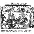 The Shadow Ring "Put the Music In Its Coffin" [LP]