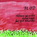 Blod "Helvetet Pa Jorden Skona Ingen Fast Gud Alskar Dig" [LP]